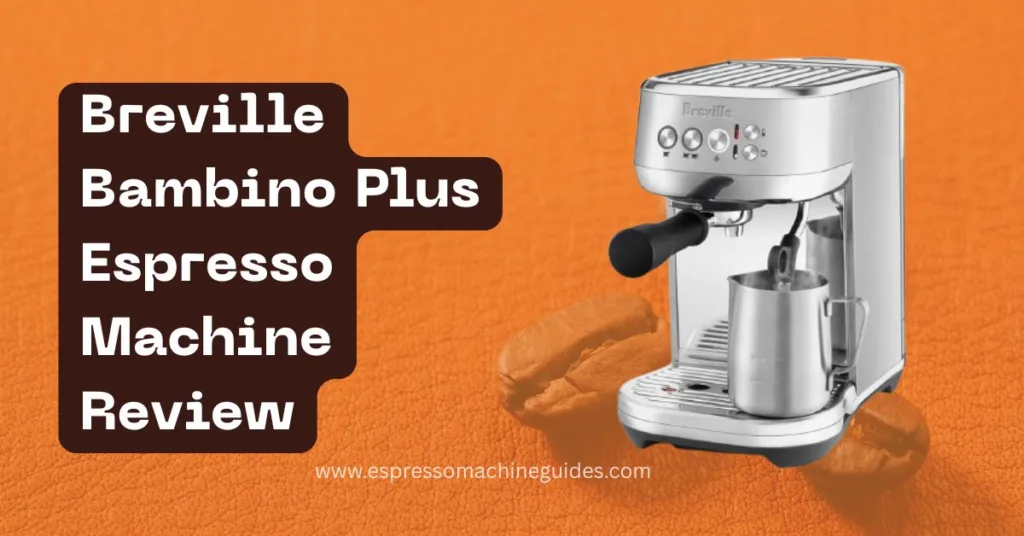 Breville Bambino Plus Espresso Machine BES500BSS review