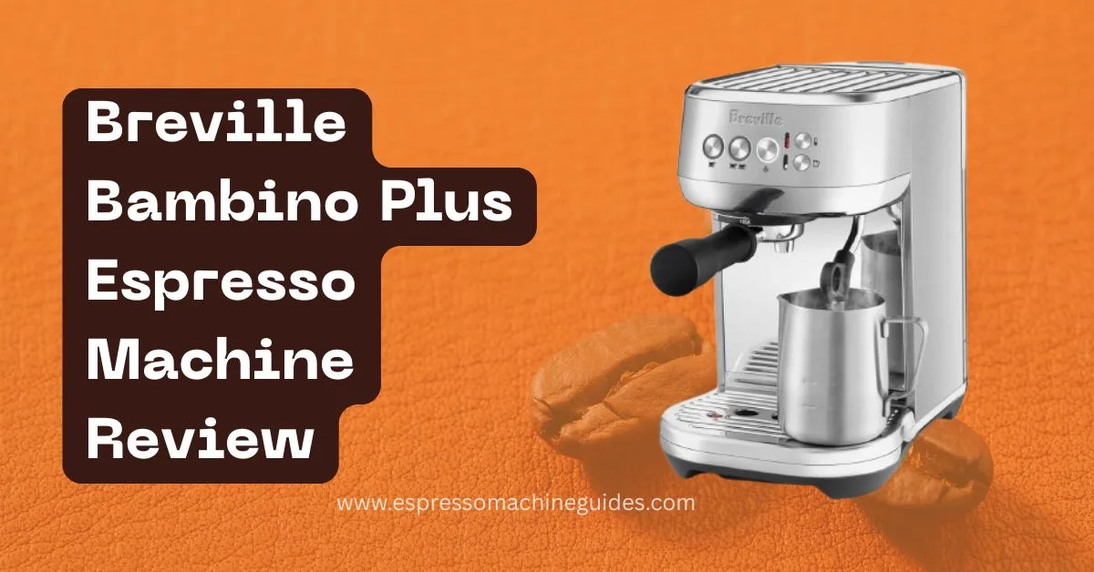 Breville Bambino Plus Espresso Machine BES500BSS review
