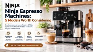 Ninja Espresso Machines: 5 Models Worth Considering in 2026